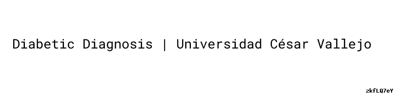 Diabetic Diagnosis Universidad C sar Vallejo diabetic-diagnosis-universidad-c-sar-vallejo